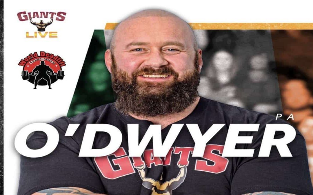 Strongman Pa O'Dwyer Added to 2022 Giants Live World Open & World Deadlift Championships Roster – Breaking Muscle